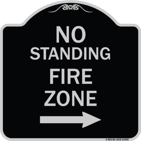 Signmission No Standing Fire Zone W/ Right Arrow Heavy-Gauge Aluminum Sign, 18" x 18", BS-1818-23585 A-DES-BS-1818-23585 - main